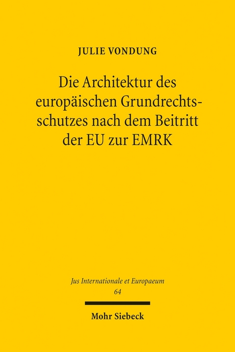 Die Architektur des europ&auml;ischen Grundrechtsschutzes nach dem Beitritt der EU zur EMRK -  Julie Vondung