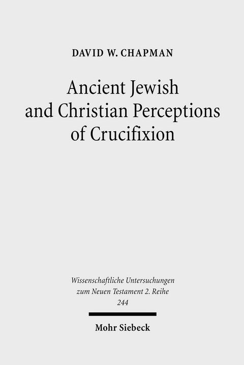Ancient Jewish and Christian Perceptions of Crucifixion -  David W. Chapman