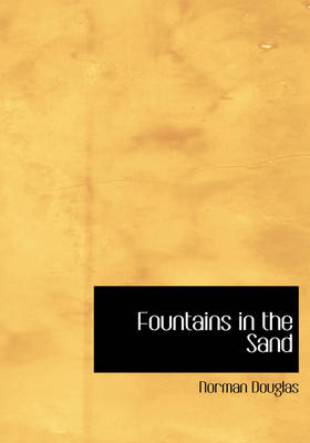 Fountains in the Sand - Norman Douglas