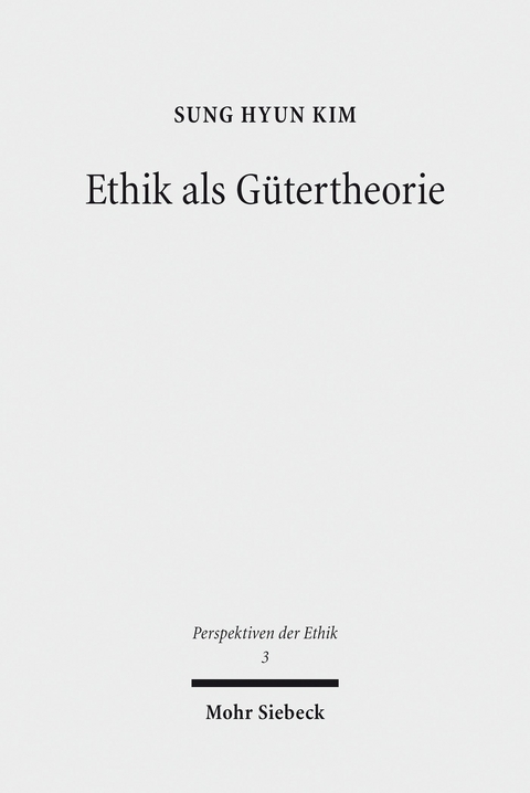 Ethik als G&uuml;tertheorie -  Sung Hyun Kim