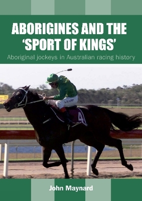 Aborigines and the 'Sport of Kings' - John Maynard