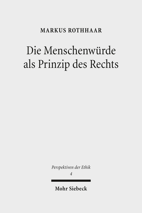Die Menschenw&uuml;rde als Prinzip des Rechts -  Markus Rothhaar
