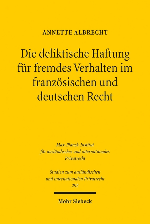 Die deliktische Haftung f&uuml;r fremdes Verhalten im franz&ouml;sischen und deutschen Recht -  Annette Albrecht