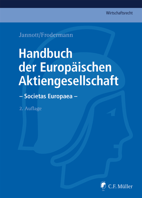Handbuch der Europ&auml;ischen Aktiengesellschaft - Societas Europaea - LL.M. Becker  J&ouml;rn, LL.M. Bodenschatz  Nadine, Heino B&uuml;sching, Dermot Fleischmann, Michael C. Frege, J&uuml;rgen Frodermann, LL.M. F&uuml;rst  Roland, EMBA Hagemann  Marcel, Markus Hunger, Dirk Jannott, Rainer Kienast, Judith Klahr, Klaus-G&uuml;nter Klein, Martin Kuhn, Matthias Nicht, Robert Schreiner, Hans-Peter Schwintowski, M.C.J. Taschner  Hans Claudius, Franziska Tobies, R&uuml;diger Veil
