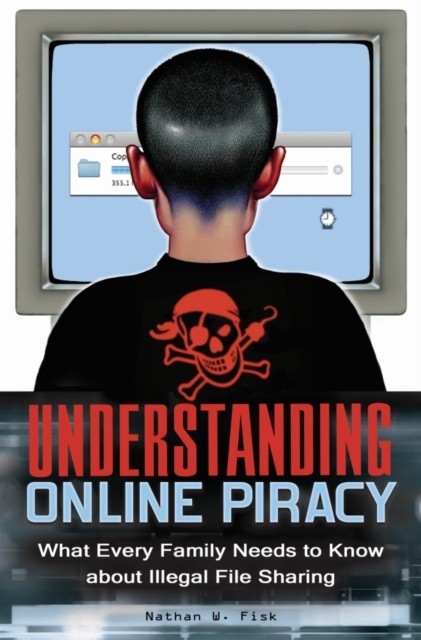 Understanding Online Piracy -  Fisk Nathan Fisk