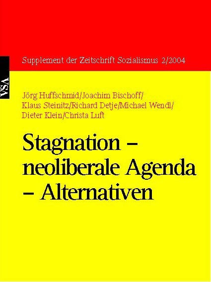 Stagnation &ndash; neoliberale Agenda &ndash; Alternativen - J&ouml;rg Huffschmid, Joachim Bischoff, Klaus Steinitz, Richard Detje, Michael Wendl, Dieter Klein, Christa Luft