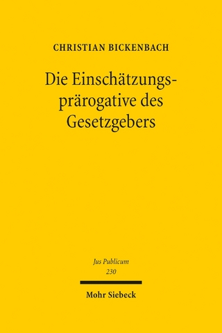 Die Einschätzungsprärogative des Gesetzgebers