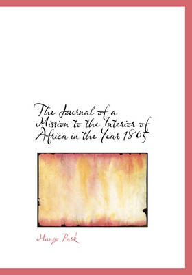 The Journal of a Mission to the Interior of Africa in the Year 1805
