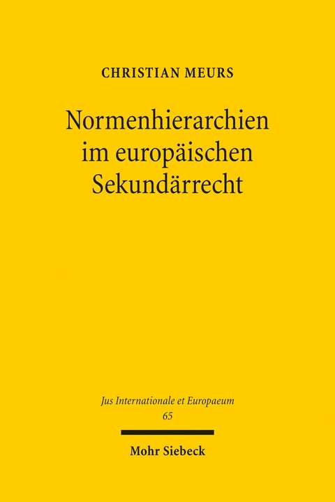 Normenhierarchien im europ&auml;ischen Sekund&auml;rrecht -  Christian Meurs