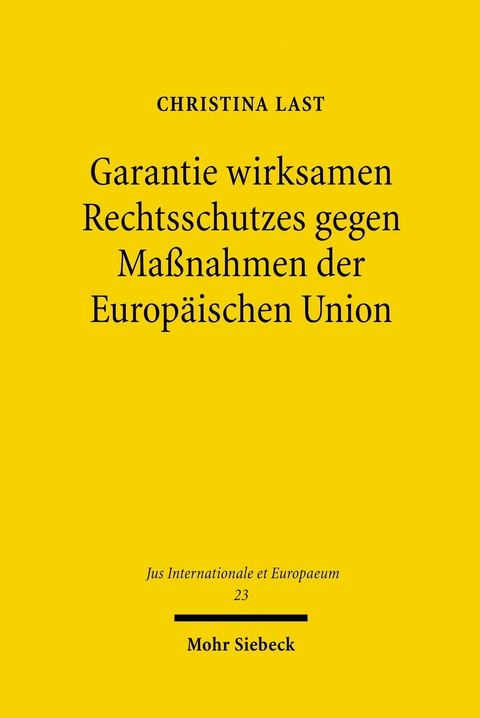Garantie wirksamen Rechtsschutzes gegen Ma&szlig;nahmen der Europ&auml;ischen Union -  Christina Last