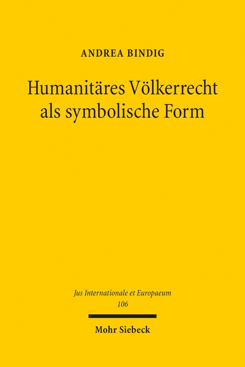 Humanit&auml;res V&ouml;lkerrecht als symbolische Form -  Andrea Bindig