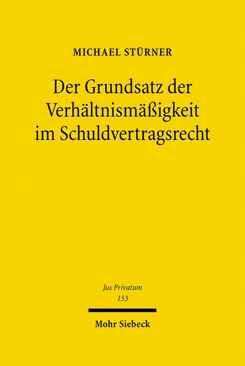 Der Grundsatz der Verh&auml;ltnism&auml;&szlig;igkeit im Schuldvertragsrecht -  Michael St&uuml;rner