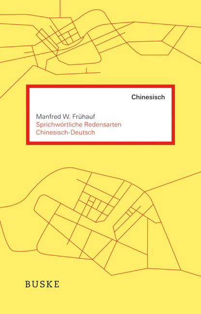 Sprichw&ouml;rtliche Redensarten Chinesisch-Deutsch - Manfred W. Fr&uuml;hauf
