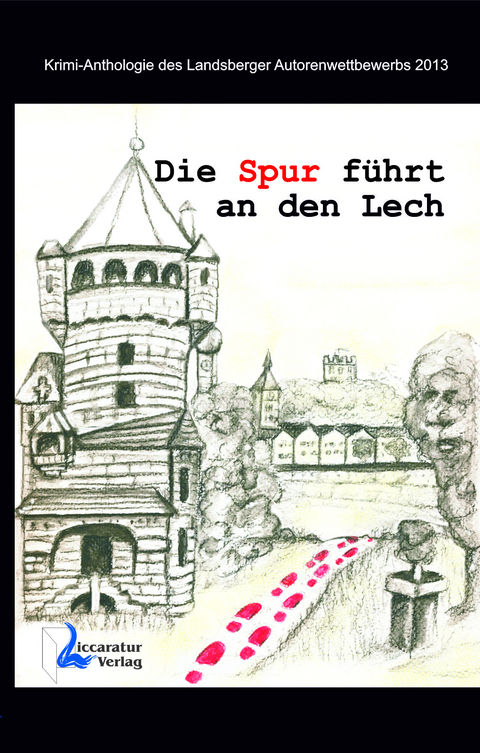 Die Spur f&uuml;hrt an den Lech - Hansj&ouml;rg Kiening, Bernhard Brosch, Richard Fliegerbauer, Ursula Pfaffeneder