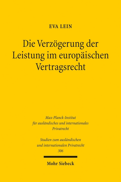 Die Verz&ouml;gerung der Leistung im europ&auml;ischen Vertragsrecht -  Eva Lein