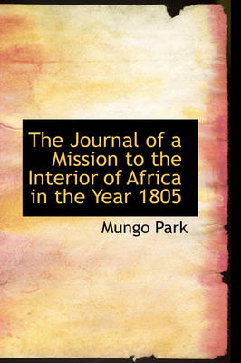 The Journal of a Mission to the Interior of Africa in the Year 1805