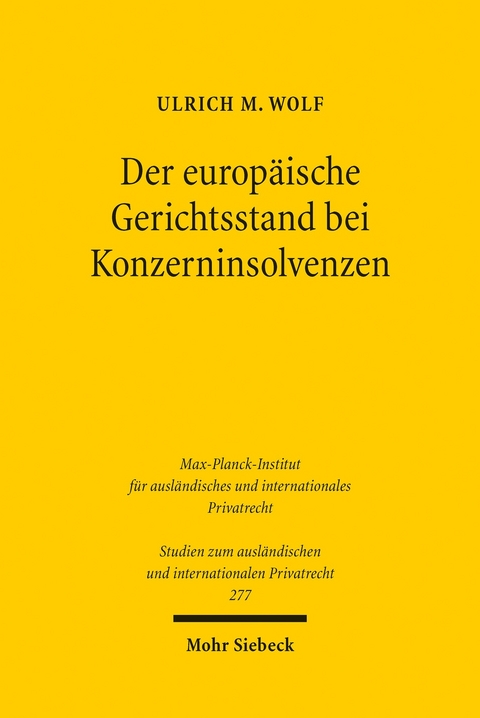 Der europ&auml;ische Gerichtsstand bei Konzerninsolvenzen -  Ulrich M. Wolf