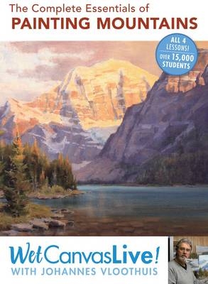 Complete Essentials of Painting Mountains - Johannes Vloothuis