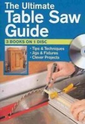 The Ultimate Table Saw Guide (CD) - Kenneth Burton