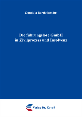 Die führungslose GmbH in Zivilprozess und Insolvenz