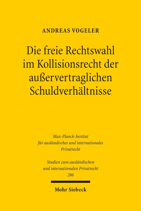 Die freie Rechtswahl im Kollisionsrecht der au&szlig;ervertraglichen Schuldverh&auml;ltnisse -  Andreas Vogeler