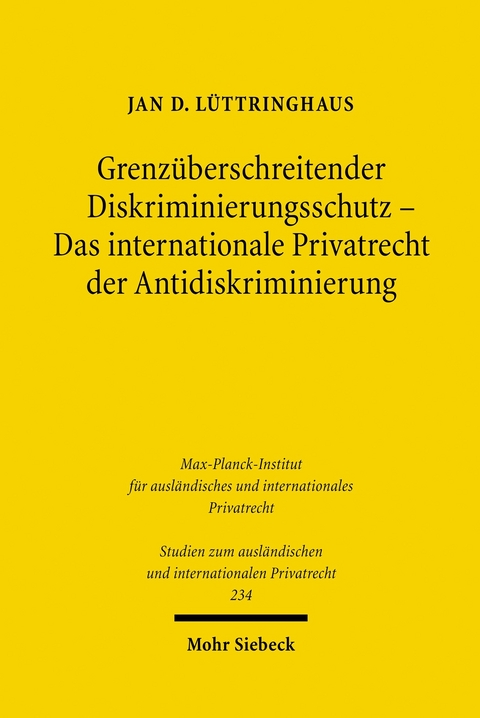 Grenz&uuml;berschreitender Diskriminierungsschutz - Das internationale Privatrecht der Antidiskriminierung -  Jan D. L&uuml;ttringhaus