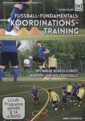 Fu&szlig;ball-Fundamentals: Koordinationstraining, 1 DVD - Oliver Pelzer