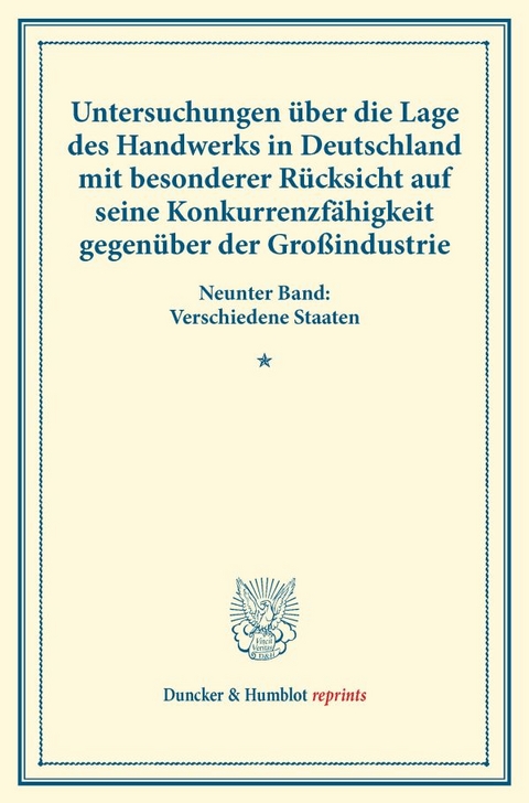 Untersuchungen &uuml;ber die Lage des Handwerks in Deutschland mit besonderer R&uuml;cksicht auf seine Konkurrenzf&auml;higkeit gegen&uuml;ber der Gro&szlig;industrie. - 