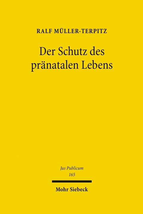 Der Schutz des pr&auml;natalen Lebens -  Ralf M&uuml;ller-Terpitz