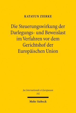 Die Steuerungswirkung der Darlegungs- und Beweislast im Verfahren vor dem Gerichtshof der Europäischen Union