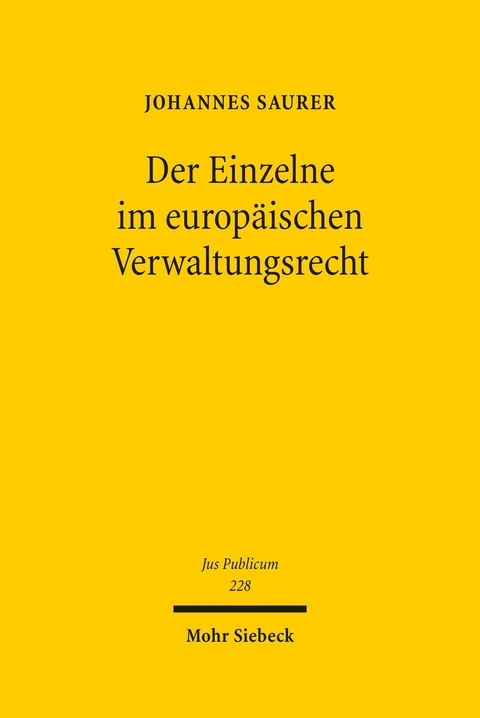 Der Einzelne im europ&auml;ischen Verwaltungsrecht -  Johannes Saurer