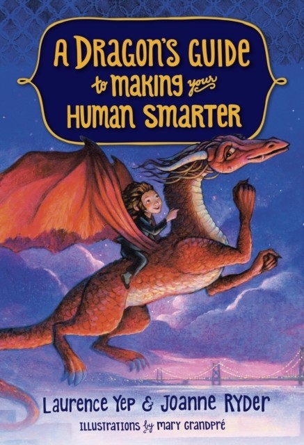 Dragon's Guide to Making Your Human Smarter -  Joanne Ryder,  Laurence Yep