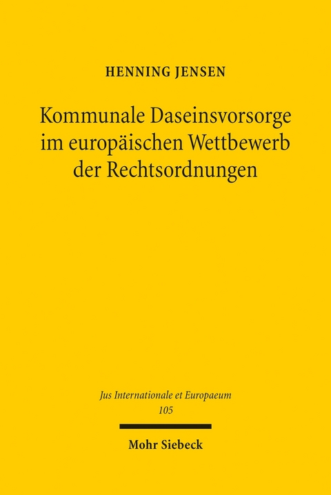 Kommunale Daseinsvorsorge im europ&auml;ischen Wettbewerb der Rechtsordnungen -  Henning Jensen
