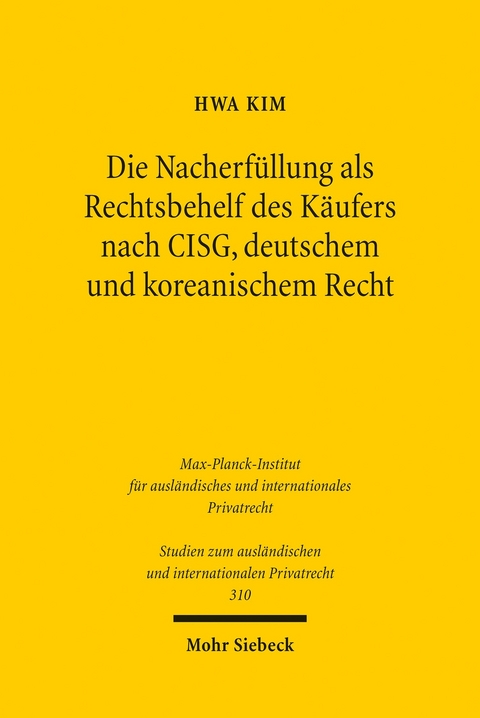 Die Nacherf&uuml;llung als Rechtsbehelf des K&auml;ufers nach CISG, deutschem und koreanischem Recht -  Hwa Kim