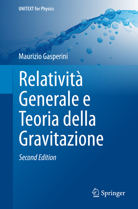 Relativit&agrave; Generale e Teoria della Gravitazione - Maurizio Gasperini