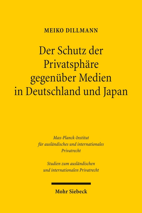 Der Schutz der Privatsph&auml;re gegen&uuml;ber Medien in Deutschland und Japan -  Meiko Dillmann