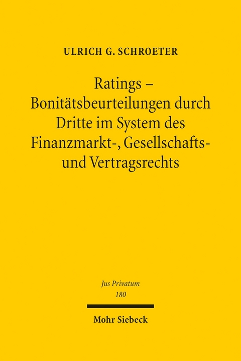 Ratings - Bonit&auml;tsbeurteilungen durch Dritte im System des Finanzmarkt-, Gesellschafts- und Vertragsrechts -  Ulrich G. Schroeter