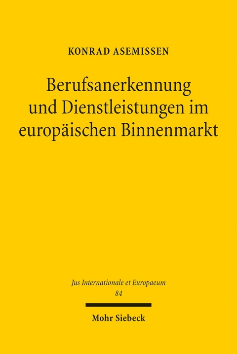 Berufsanerkennung und Dienstleistungen im europ&auml;ischen Binnenmarkt -  Konrad Asemissen