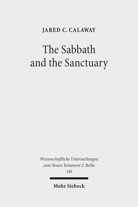 The Sabbath and the Sanctuary -  Jared C. Calaway