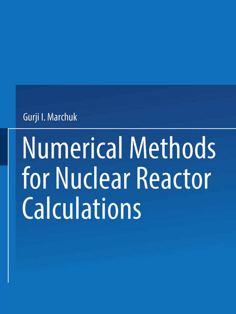 ЧИСЛЕННЫЕ МЕТОДЫ РАСЧЕТА ЯДЕРНЫХ РЕАКТОРОВ / Chislennye Metody Rascheta Yadernykh Reaktorov / Numerical Methods for Nuclear Reactor Calculations - Gurji I. Marchuk