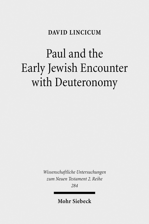 Paul and the Early Jewish Encounter with Deuteronomy -  David Lincicum