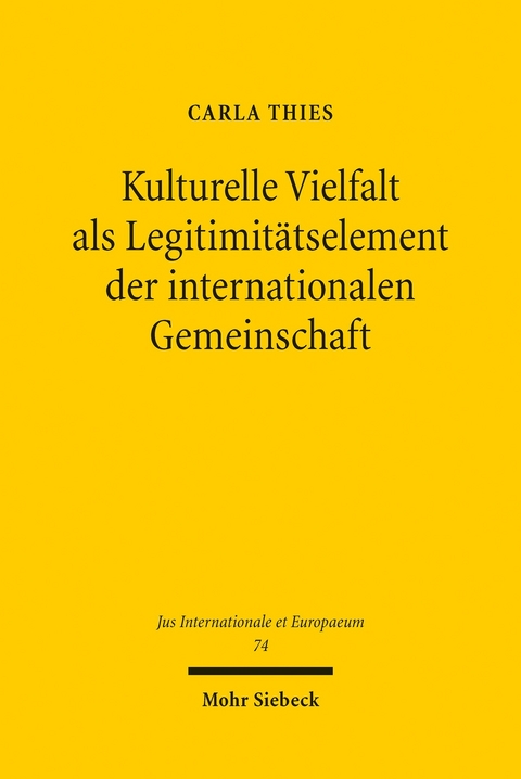 Kulturelle Vielfalt als Legitimit&auml;tselement der internationalen Gemeinschaft -  Carla Thies