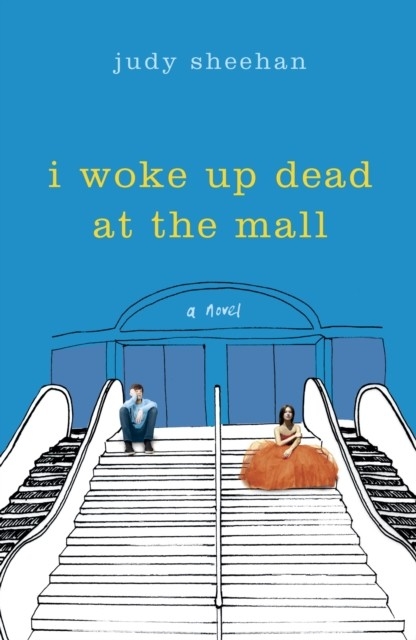 I Woke Up Dead at the Mall -  Judy Sheehan