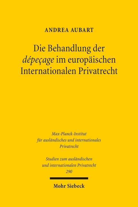 Die Behandlung der d&eacute;pe&ccedil;age im europ&auml;ischen Internationalen Privatrecht -  Andrea Aubart