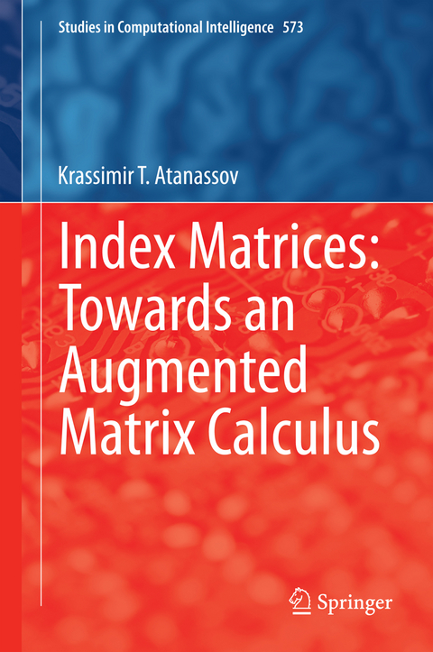 Index Matrices: Towards an Augmented Matrix Calculus - Krassimir T. Atanassov
