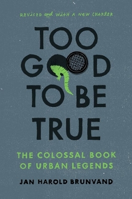Too Good To Be True - Jan Harold Brunvand