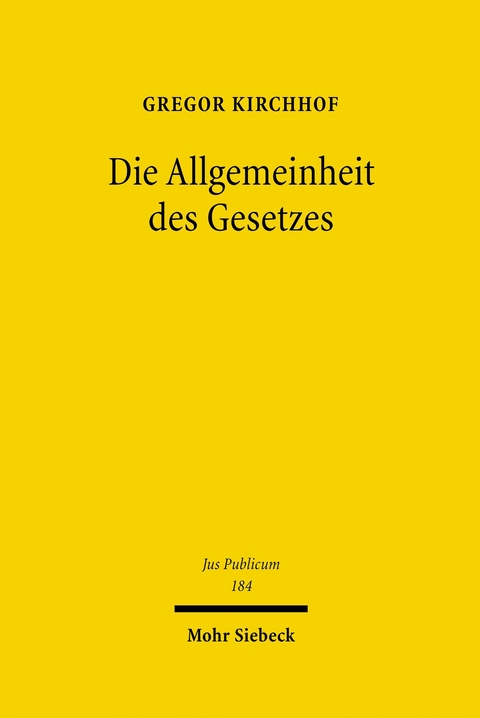 Die Allgemeinheit des Gesetzes -  Gregor Kirchhof