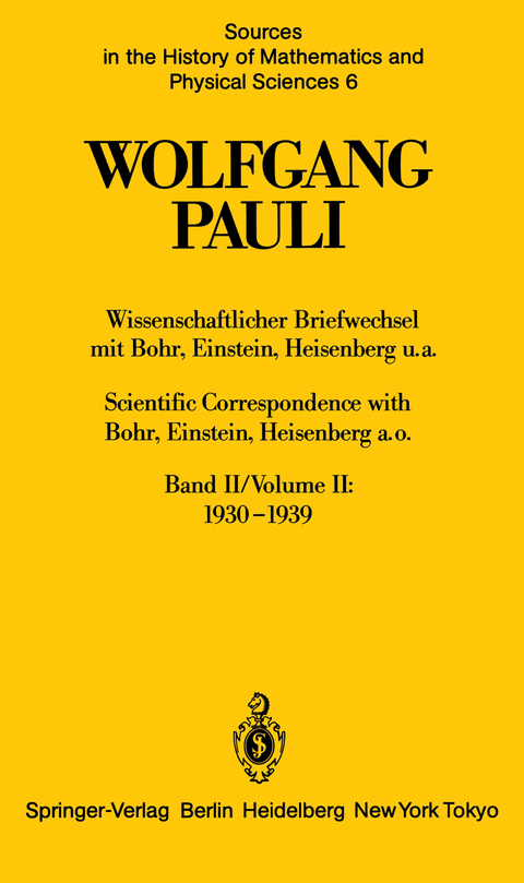 Wissenschaftlicher Briefwechsel mit Bohr, Einstein, Heisenberg u.a. Band II: 1930&ndash;1939 / Scientific Correspondence with Bohr, Einstein, Heisenberg a.o. Volume II: 1930&ndash;1939 - Wolfgang Pauli