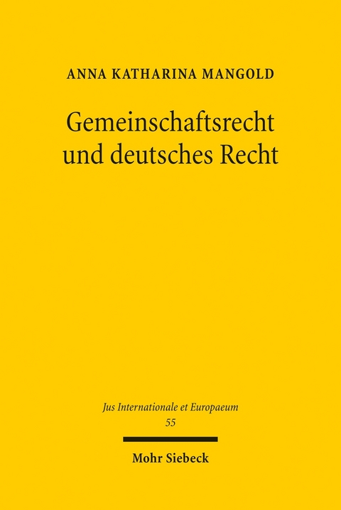 Gemeinschaftsrecht und deutsches Recht -  Anna Katharina Mangold