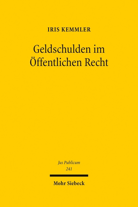 Geldschulden im &Ouml;ffentlichen Recht -  Iris Kemmler